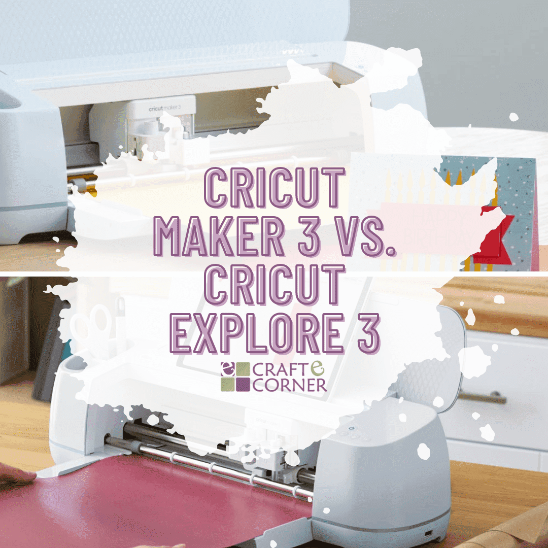 Cricut Maker 3 vs. Cricut Explore 3