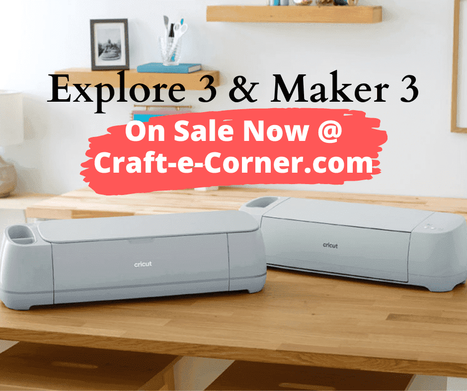 Cricut Maker and Explore 3 On Sale Now