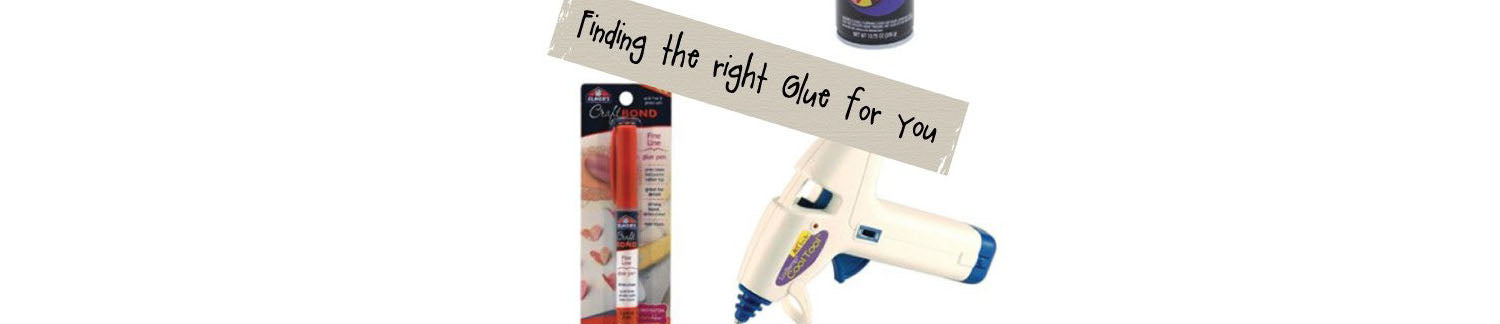 Finding the right kind of glue for YOU!
