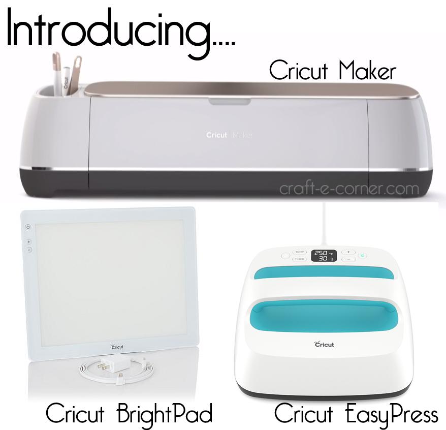New Cricut Releases - Maker, BrightPad, EasyPress