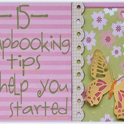 15 Tips to Get Started with Scrapbooking
