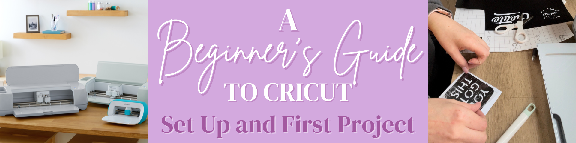 Beginner Guide: Setting Up Your Cricut Maker 3 and First Project