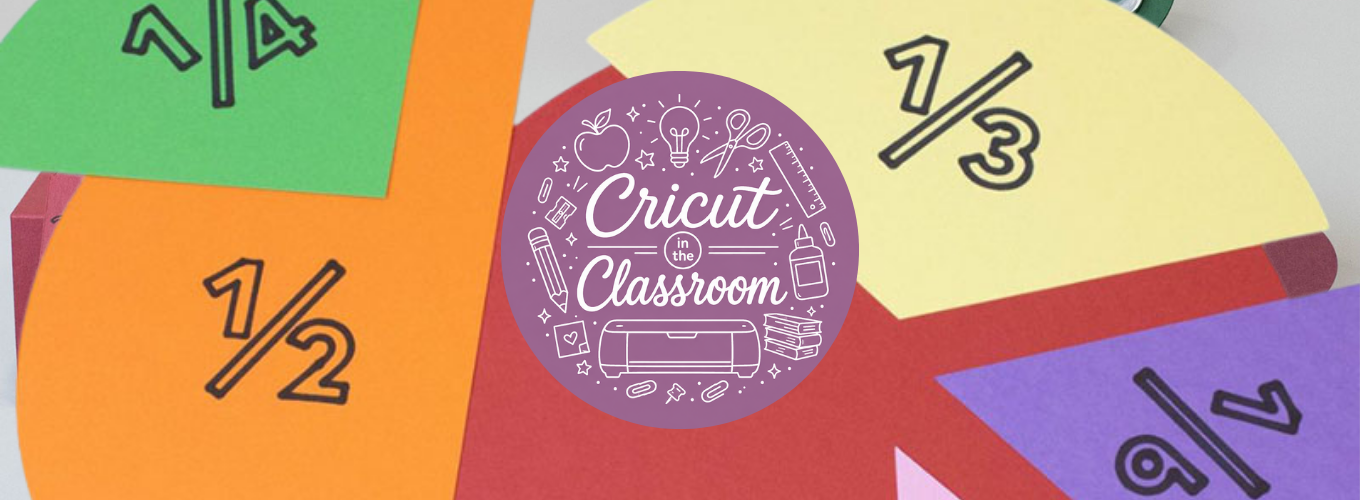 Cricut in the Classroom: Put Fractions in Students’ Hands