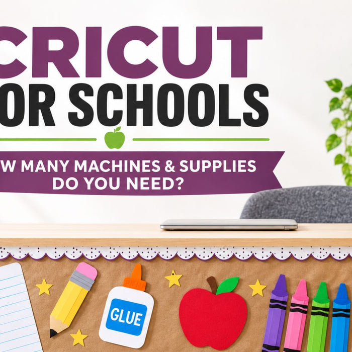 Cricut for Schools: How Many Cricut Machines and Supplies Does a School Need?