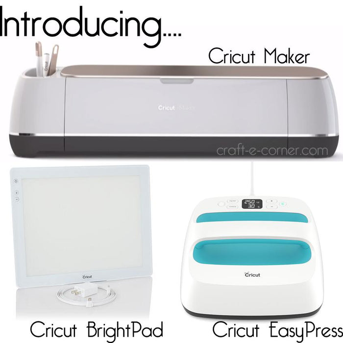 New Cricut Releases - Maker, BrightPad, EasyPress