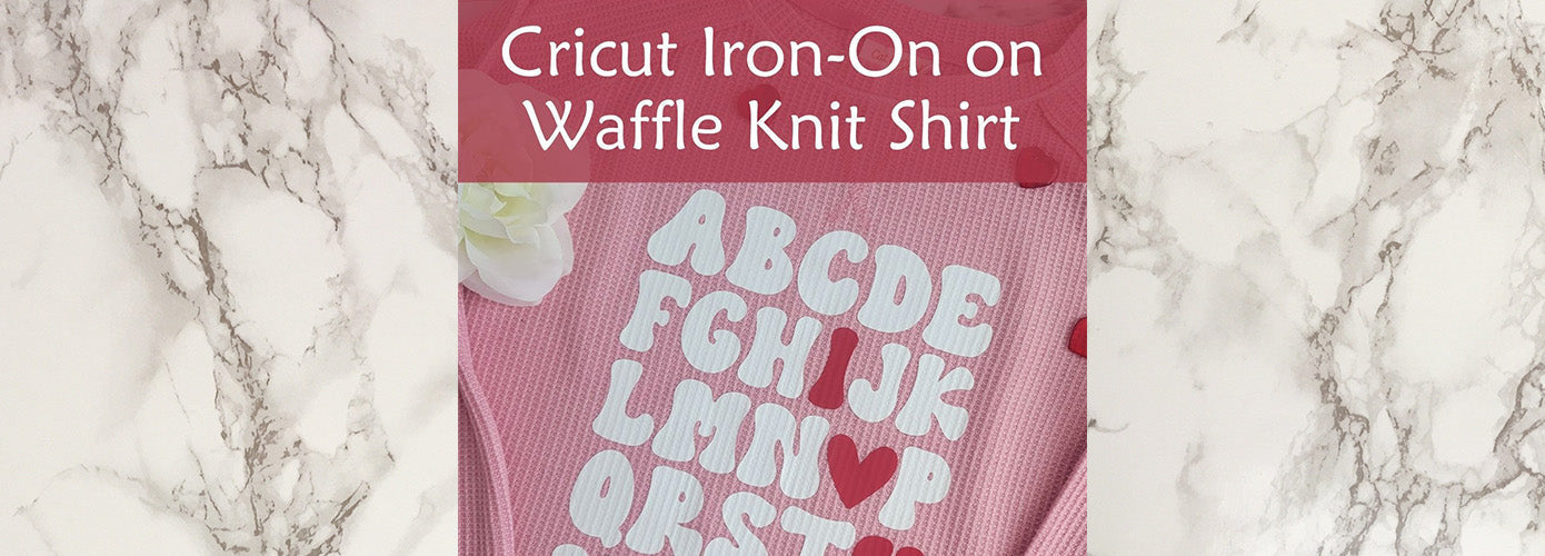 Valentine Waffle Knit Shirt Using Cricut Iron-On