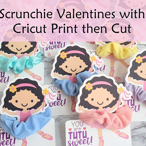 Scrunchie Valentines Using Cricut Print Then Cut