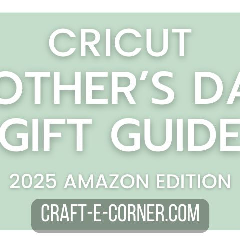 Cricut Mother's Day Gift Guide 2025 // Amazon Cricut Deals for Crafty Moms