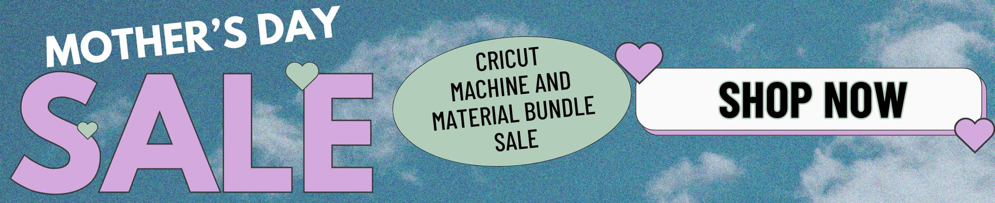 Cricut Mother's Day Sale- Savings on Machine and Material Bundles